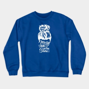 Messy Bun & Nothing Done Crewneck Sweatshirt